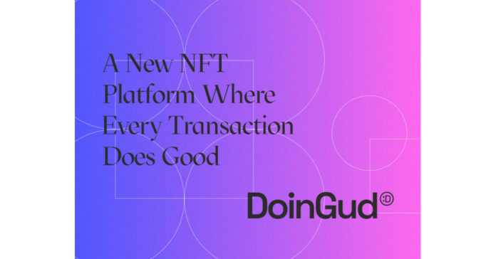 NFT ecosystem DoinGud, Announces Debuting Creators-Activists, Focused on Positive Social Impact Through Art